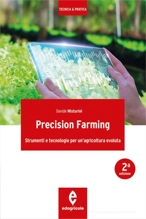 Precision farming. Strumenti e tecnologie per un'agricoltura evoluta di Davide Misturini edito da Edagricole