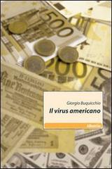 Il virus americano di Giorgio Buquicchio edito da Gruppo Albatros Il Filo