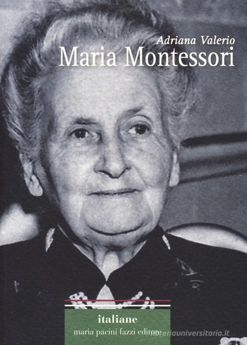 Maria Montessori di Adriana Valerio edito da Pacini Fazzi