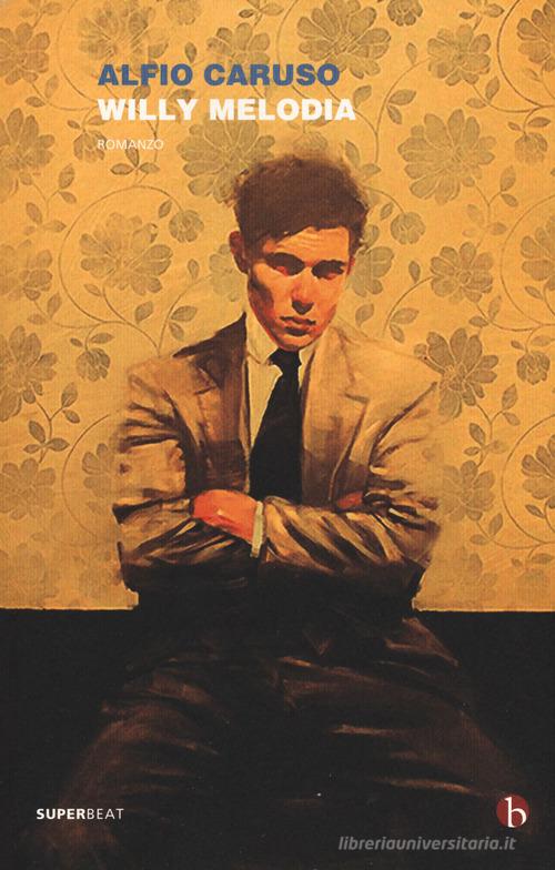 Libro Willy Melodia di Alfio Caruso Superbeat di BEAT
