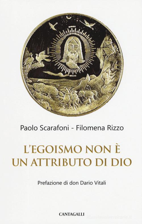 L' egoismo non è un attributo di Dio di Paolo Scarafoni, Filomena Rizzo edito da Cantagalli