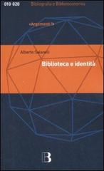 Biblioteca e identità. Per una filosofia della biblioteconomia di Alberto Salarelli edito da Editrice Bibliografica