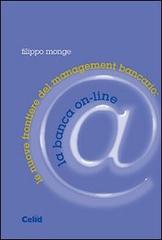 Le nuove frontiere del management bancario: la banca on-line di Filippo Monge edito da CELID