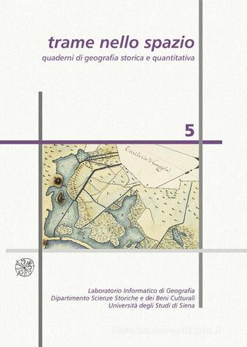 Trame nello spazio. Quaderni di geografia storica e quantitativa (2015) vol.5 edito da All'Insegna del Giglio