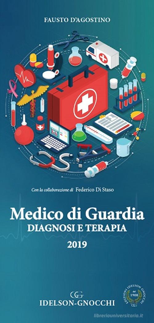 Medico di guardia. Diagnosi e terapia di Fausto D'agostino, Federico Di Staso edito da Idelson-Gnocchi