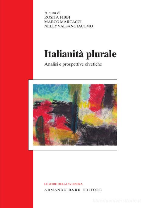 Italianità plurale. Analisi e prospettive elvetiche edito da Armando Dadò Editore