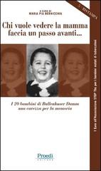 Chi vuole vedere la mamma faccia un passo avanti. I 20 bambini di  Bullenhuser Damm, una carezza per la memoria - 9788888016689 in Olocausto