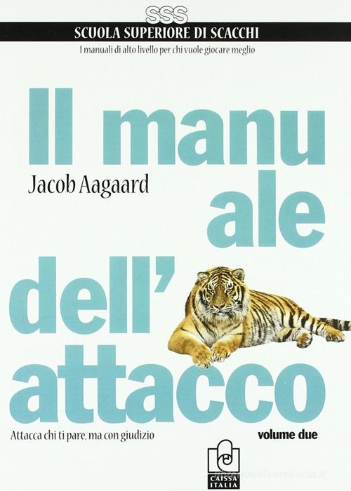 Il manuale dell'attacco vol.2 di Jacob Aagaard edito da Caissa Italia