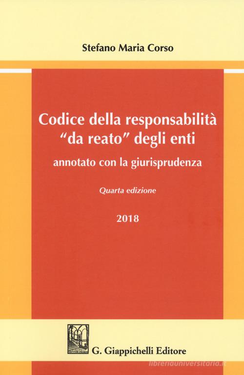 Codice della responsabilità «da reato» degli enti annotato con la giurisprudenza di Stefano Maria Corso edito da Giappichelli