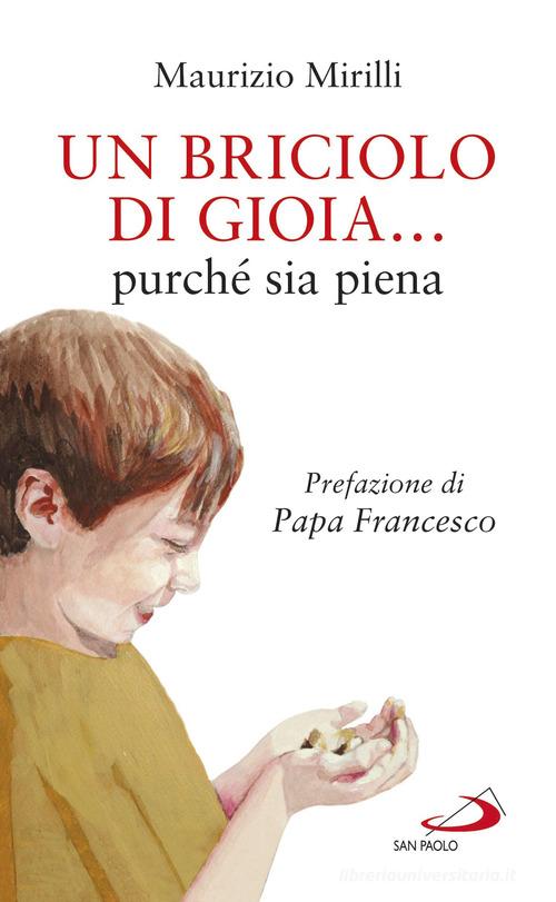 Un briciolo di gioia... purché sia piena di Maurizio Mirilli edito da San Paolo Edizioni
