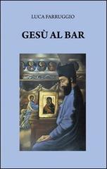 Gesù al bar di Luca Farruggio edito da & MyBook