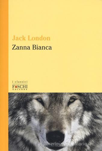 Zanna Bianca di Jack London edito da Foschi (Santarcangelo)