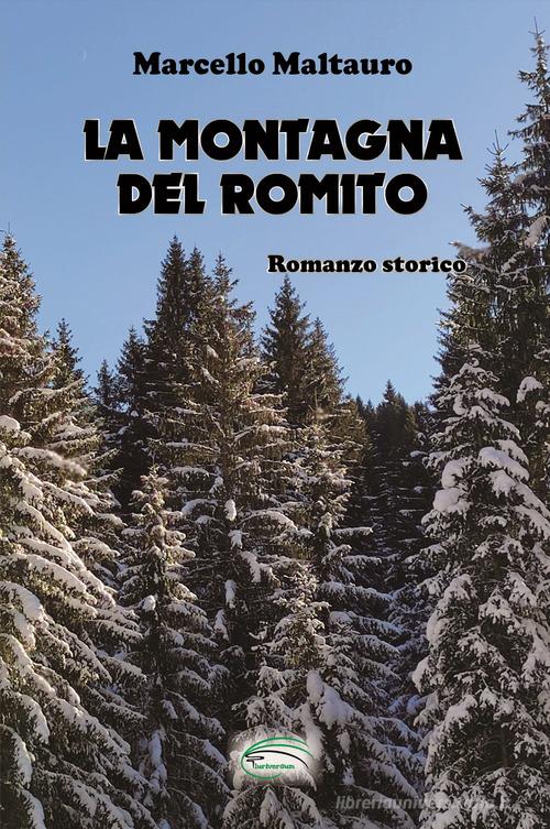 La montagna del Romito. Nuova ediz. di Marcello Maltauro edito da Pluriversum