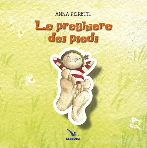 Le preghiere dei piedi di Anna Peiretti edito da Editrice Elledici