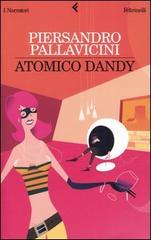 Atomico dandy di Piersandro Pallavicini edito da Feltrinelli