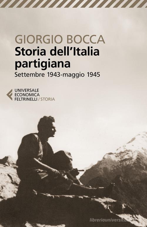 Storia dell'Italia partigiana di Giorgio Bocca edito da Feltrinelli