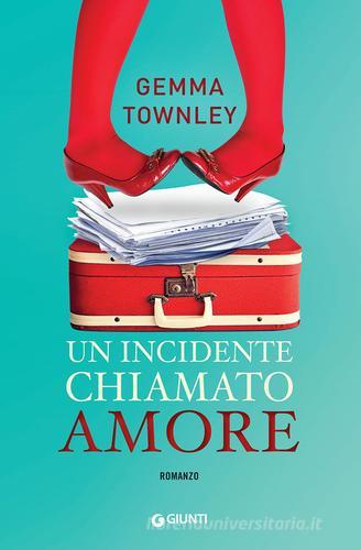 Un incidente chiamato amore di Gemma Townley edito da Giunti Editore