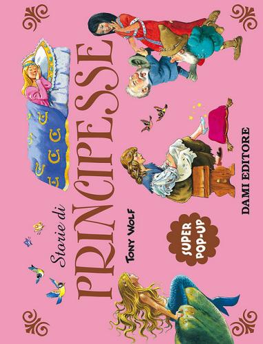 Il meraviglioso libro pop-up delle principesse. Ediz. a colori