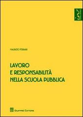 Lavoro e responsabilità nella scuola pubblica di Maurizio Ferrari edito da Giuffrè