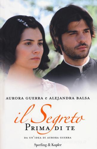 Prima di te. Il segreto di Aurora Guerra, Alejandra Balsa edito da Sperling & Kupfer