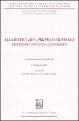 Alla ricerca del «diritto ragionevole». Esperienze giuridiche a confronto. Atti del Seminario (Palermo, 11 febbraio 2002) edito da Giappichelli