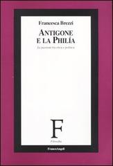 Antigone e la philía. Le passioni tra etica e politica di Francesca Brezzi edito da Franco Angeli