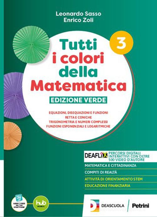 Tutti i colori della matematica. Ediz. Verde. Per il 2° biennio e il 5° anno degli Ist. tecnici. Con e-book. Con espansione online vol. 3 di Leonardo Sasso, Enrico Zoli edito da Petrini