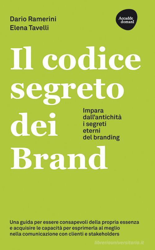 Il codice segreto dei brand. Impara dall'antichità i segreti eterni del branding di Dario Ramerini, Elena Tavelli edito da Flaccovio Dario