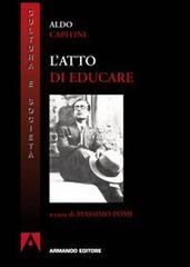 L' atto di educare di Aldo Capitini edito da Armando Editore