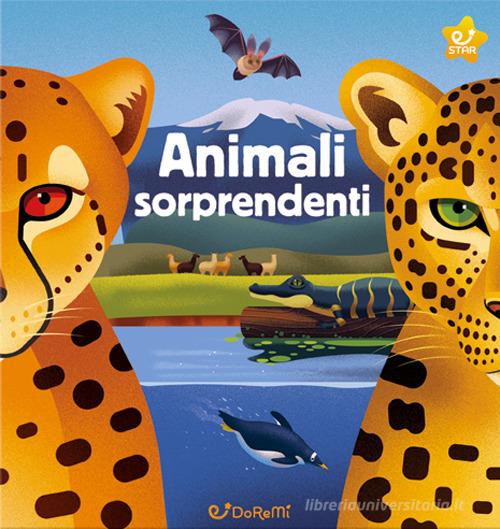 Animali sorprendenti. Animal world. Ediz. a colori edito da Doremì Junior