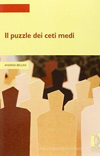 Il puzzle dei ceti medi di Andrea Bellini edito da Firenze University Press