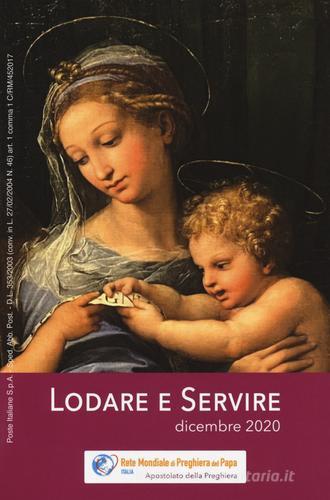 Lodare e servire. Dicembre 2020 edito da Apostolato della Preghiera