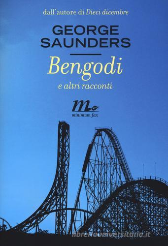 Bengodi e altri racconti di George Saunders edito da Minimum Fax