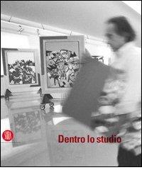 Dentro lo studio. Ediz. italiana e inglese di Ugo Nespolo, Gianni Berengo Gardin edito da Skira