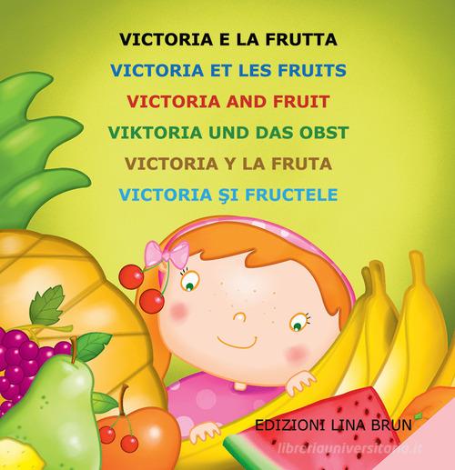 Victoria e la frutta. Ediz. multilingue edito da Lina Brun