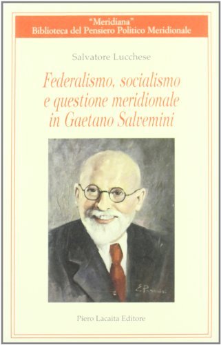 Federalismo, socialismo e questione meridionale in Gaetano Salvemini di Salvatore Lucchese edito da Lacaita