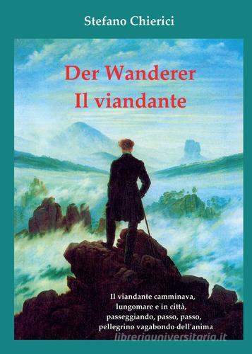 Der wanderer. Il viandante di Stefano Chierici edito da Youcanprint