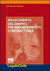 Risarcimento del danno per inadempimento contrattuale di Riccardo Mazzon edito da Maggioli Editore