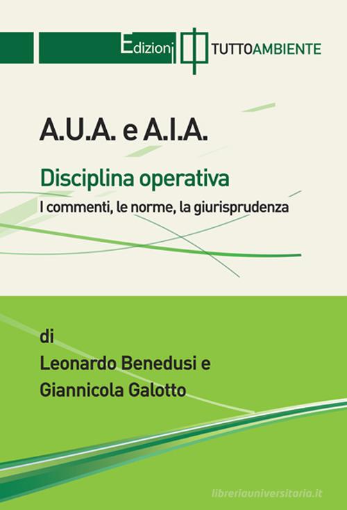 A.U.A. e A.I.A. Disciplina operativa di Leonardo Benedusi, Giannicola Galotto edito da Tuttoambiente