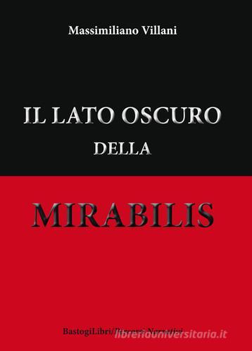 Il lato oscuro della mirabilis di Massimiliano Villani edito da BastogiLibri