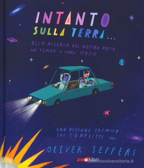 Intanto sulla terra. Ediz. a colori di Oliver Jeffers edito da Zoolibri