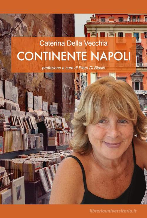 Continente Napoli di Caterina Della Vecchia edito da Youcanprint