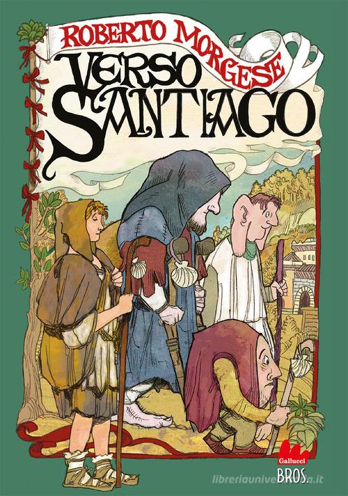 Libro Verso Santiago di Roberto Morgese Young di Gallucci Bros