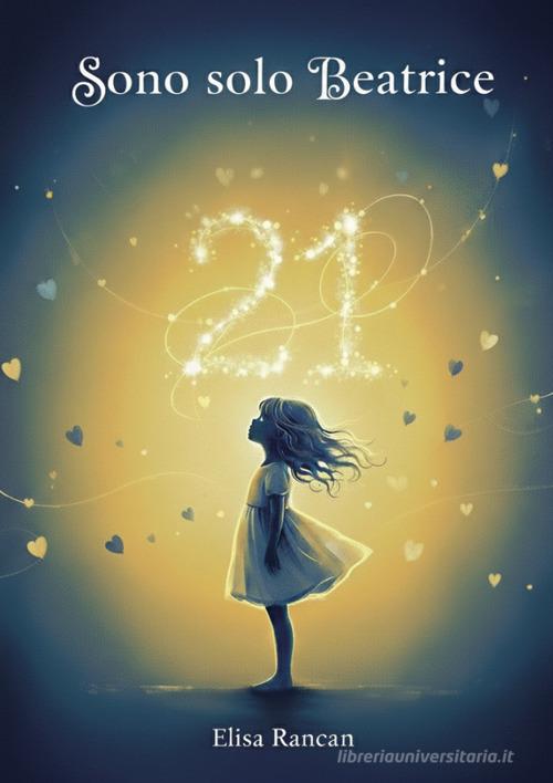 Sono solo Beatrice di Elisa Rancan edito da Associazione Mattia e i suoi Amici