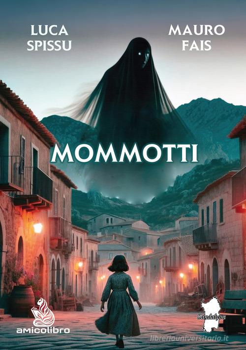 Mommotti di Luca Spissu, Mauro Fais edito da AmicoLibro