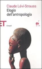 Elogio dell'antropologia di Claude Lévi-Strauss edito da Einaudi
