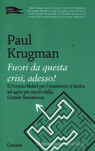 Fuori da questa crisi, adesso! di Paul R. Krugman edito da Garzanti