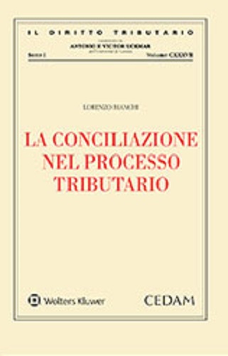 La conciliazione nel processo tributario di Lorenzo Bianchi edito da CEDAM