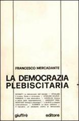 La democrazia plebiscitaria di Francesco Mercadante edito da Giuffrè