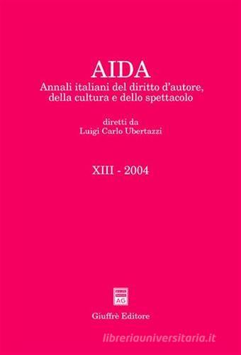 Aida. Annali italiani del diritto d'autore, della cultura e dello spettacolo (2004) edito da Giuffrè